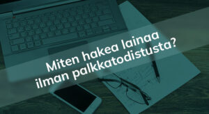 Lainaa ilman palkkatodistusta: Mistä?