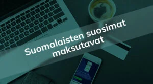 Suosituimmat verkkokaupan maksutavat Suomessa